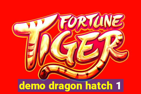 demo dragon hatch 1